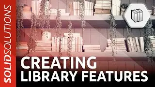 How to use SOLIDWORKS Library Features | Advanced SOLIDWORKS Tutorial