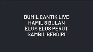 Bumil Cantik Live || Hamil 8 Bulan Lagi Berdiri sambil Elus Elus Perut