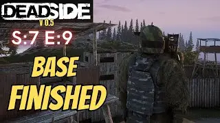 DEADSIDE (Gameplay) S:7 E:9 - Base Finished