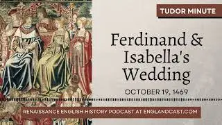 October 19, 1469: Ferdinand II of Aragon and Isabella I of Castile got married | Tudor Minute