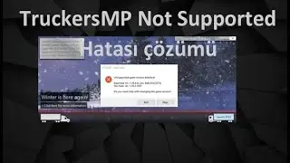 TruckersMp Sürüm hatası (Unsupported game version detected) hatası çözümü [2021]