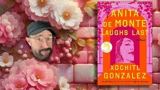 Anita de Monte Laughs Last by Xochitl Gonzalez - Review