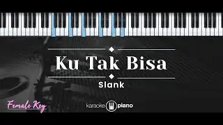 Ku Tak Bisa – Slank (KARAOKE PIANO - FEMALE KEY)