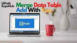 UiPath Tutorial | Uipath Merge Data Table  (COMPLETE TUTORIAL Addwithkey Alternative)