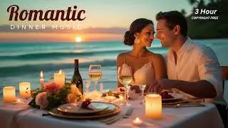 3 Hour | Romantic Dinner Music | Soothing & Relaxing  - COPYRIGHT FREE