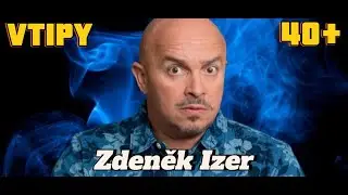 40+ Nejlepších Vtipů Zdeněk Izer, které Neznáte