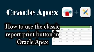 How to use the classic report print button in Oracle Apex