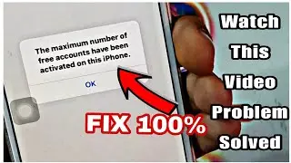 The Maximum Number Of Free Accounts Have Been Activated On This iPhone FIX For All Iphone Devices