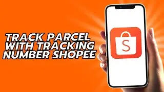 How To Track Parcel With Tracking Number Shopee