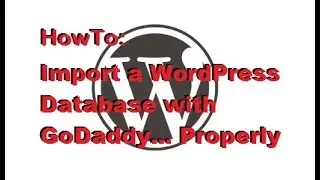 Wordpress - Import A Wordpress Database With Godaddy