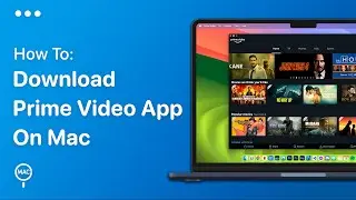 How To Install Amazon Prime Video App On Mac - Easy Guide