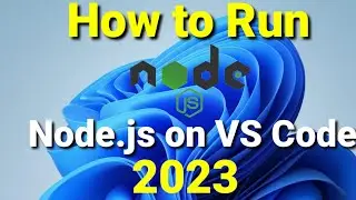 How to Run Node.js in VS Code on Windows 11 [2023] |  Setup Node.js on VS Code