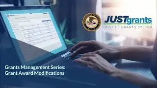 JustGrants Grant Award Modifications: Creating Programmatic and Financial GAMs
