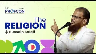 The Religion | Hussain Salafi | Profcon 2024 | Wisdom Students