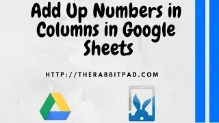 How to Sum Columns in Google Sheets