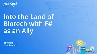 Into the Land of Biotech with F# as an Ally | #dotNETConf: Focus on F#