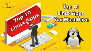 Top 10 Linux Apps You Must Have