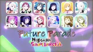 Nijigasaki High School Idol Club - Future Parade - color coded (ROM/ENG/VIE)
