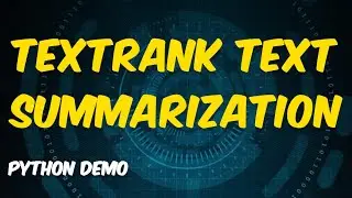 Text Summarization  TextRank Algo Explained ,  spaCy  pytextrank and genism python example 