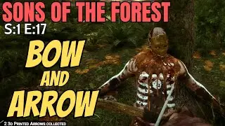 Sons Of The Forest (Gameplay) S:1 E:17 - Bow And Arrow