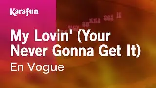 My Lovin (Youre Never Gonna Get It) - En Vogue | Karaoke Version | KaraFun