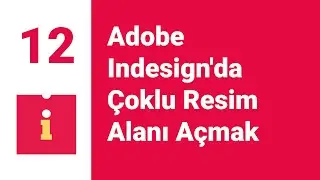 #12 Adobe Indesign'da Çoklu Resim Alanı Açma (Creating Multiple Image Frames in Adobe Indesign)