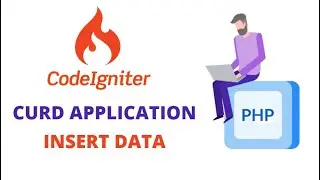 INSERT DATA INTO DATABASE USING CODEIGNITER (PHP FRAMEWORK) || CURD APPLICATION USING CODEIGNITER