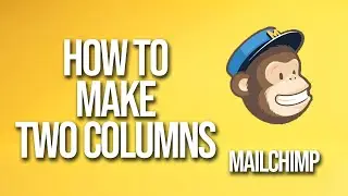 How To Make Two Columns Mailchimp Tutorial