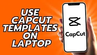 How To Use Capcut Templates On Laptop