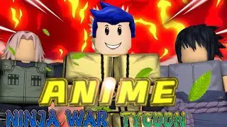 ПОСТРОИЛ ДЕРЕВНЮ НИНДЗЯ В Anime Ninja War Tycoon