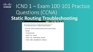 Cisco ICND 1 – Exam 100 101 Static Routing Troubleshooting - Practice Questions CCNA R&S