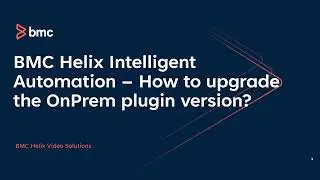 BMC Helix Intelligent Automation:  How to upgrade the OnPrem plugin version