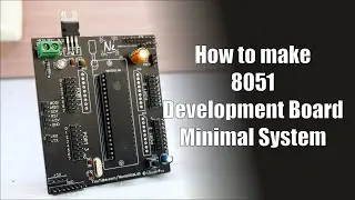 Make Your Own 8051 Minimal System | DIY Development Board