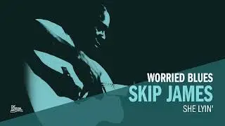 Skip James - She Lyin' (Official Audio)