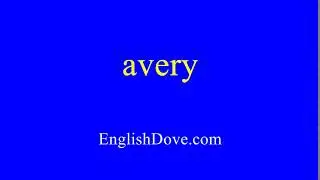 How to pronounce avery in American English.