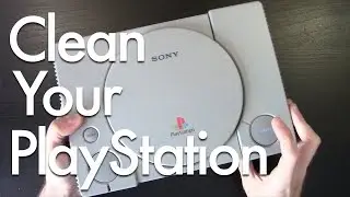 Cleaning and Refurbishing a PlayStation Console