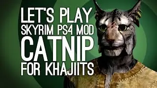 Skyrim PS4 Mod Catnip for Khajiits: Lets Play Skyrim SE Catnip Mod - KIPPERS CAUTIONARY TAIL