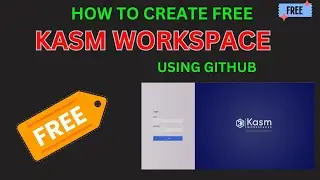 how to Create  Free Kasm workspace using github |  Step-by-Step