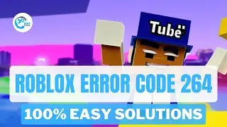 How to fix Roblox error code 264 | Simple Fix Guide