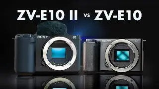 SONY ZV-E10 II vs. ZV-E10 - Which Camera is Right for YOU?