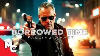 He Hunts The Man Who Betrayed Him | Full Movie | Free Action Movie | Borrowed Time: Falling Apart