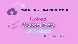 How To Add Custom Font On Website Using CSS And HTML (.ott and .otf files)