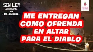 CAPÍTULO 8: SIN LEY- ME ENTREGAN COMO OFRENDA EN ALTAR PARA EL DIABLO