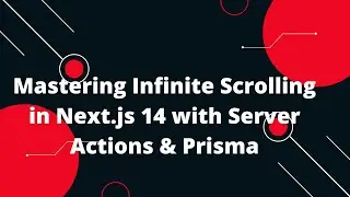 Next.js 14 Tutorial #48 🔄 Mastering Infinite Scrolling in Next.js 14 with Server Actions & Prisma 🚀