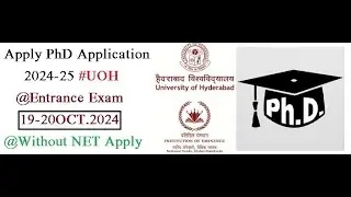 Apply PhD Application 2024-25 #UOH | Entrance Exam 19 & 20 OCT 24 #UOH_PhD_Apply2024_25