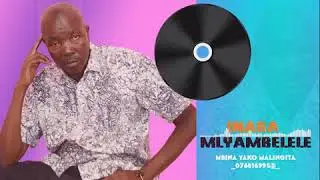 INAGA MLYAMBELELE - MBINA YAKO MALINGITA (0768169953)