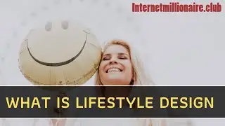 WHAT IS LIFESTYLE DESIGN (AND WHAT IT’S NOT)
