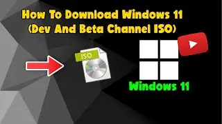 How To Download Windows 11 Dev And Beta Channels ISO From Official Site.