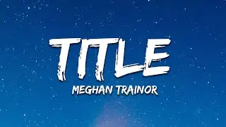 Meghan Trainor - Title (Lyrics)