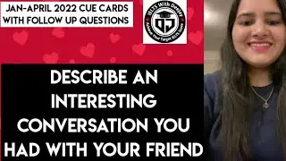 Describe an interesting conversation you had with your friend | Jan to April 2022 cue card